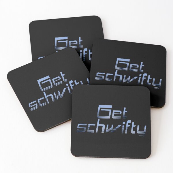 Get schwifty Coasters (Set of 4)