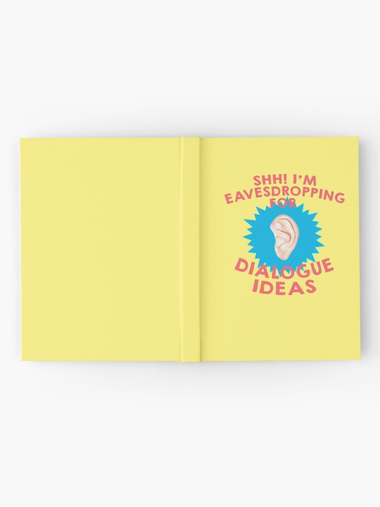Alternate view of Shhh! I'm Eavesdropping for Dialogue Ideas Writer Hardcover Journal