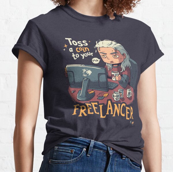 Toss a Coin to your Freelancer // Work from Home, Remote Working, Freelancing Classic T-Shirt