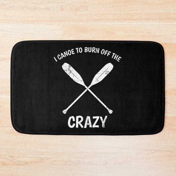 Item preview, I Canoe To Burn Off The Crazy Funny Canoeing Quote Gift print designed and sold by jakehughes2015.