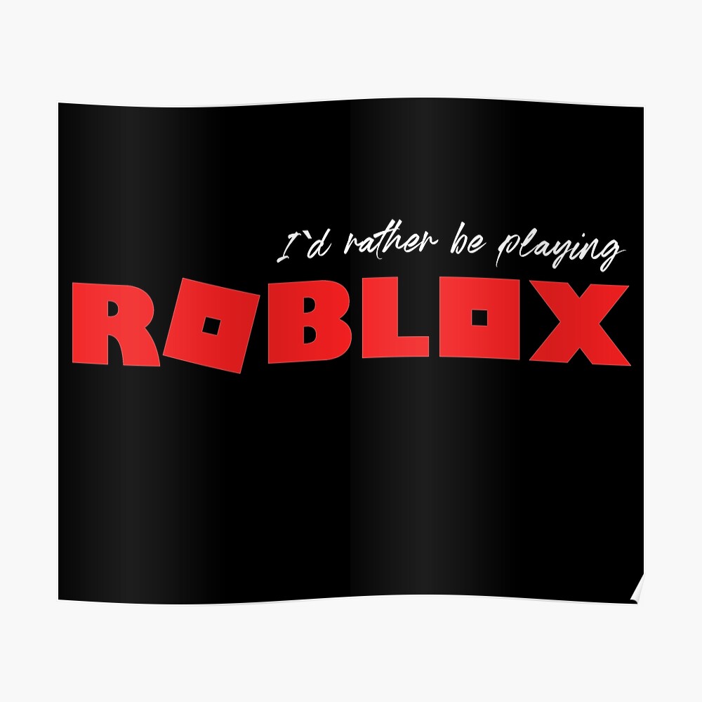 I D Rather Be Playing Roblox Mounted Print By Nice Tees Redbubble - roblox off the wall id