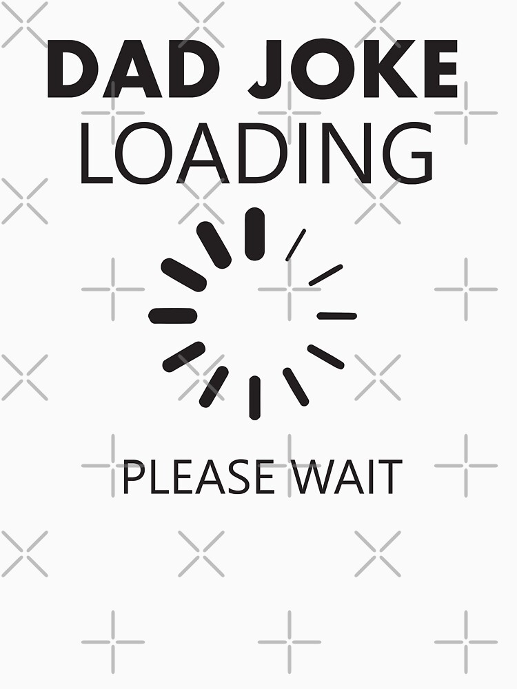 Download "Dad Joke Loading Please Wait funny saying Short" T-shirt by anouarab | Redbubble