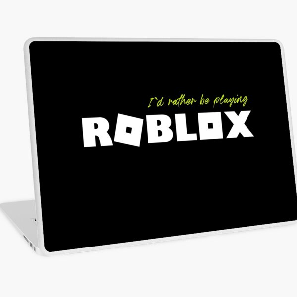 I D Rather Be Playing Roblox Laptop Skin By Nice Tees Redbubble - is it safe to play roblox on macbook air
