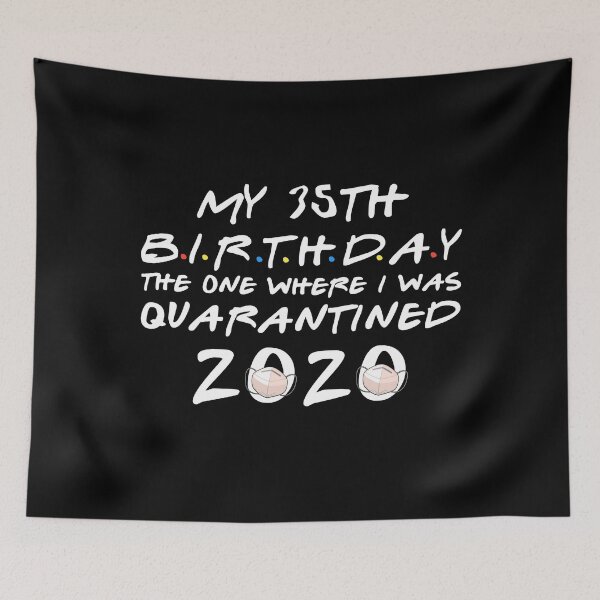 Item preview, My 35th birthday the one where i was Quarantined 2020 designed and sold by kader85.