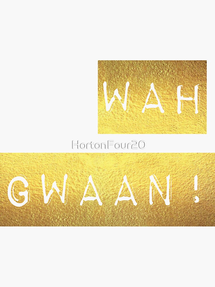 "Wah Gwaan! (Gold Label Maker Font)" Sticker for Sale by HortonFour20