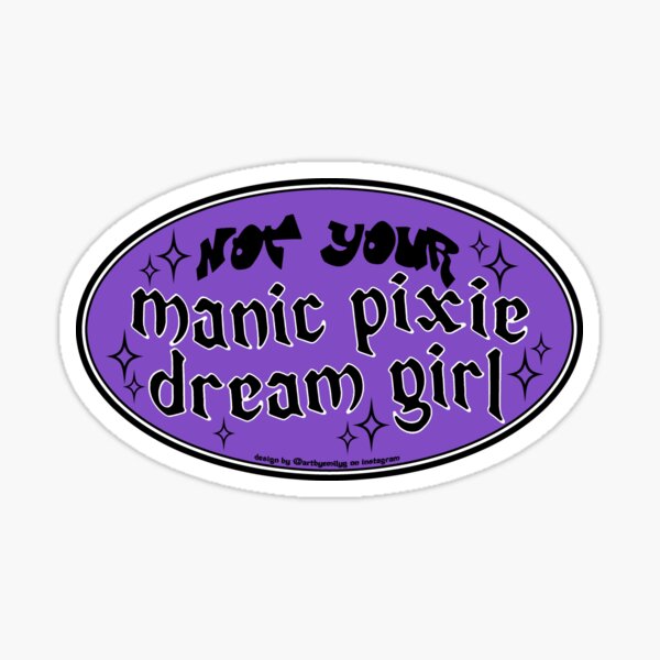 not ur manic pixie dream girl!! Sticker