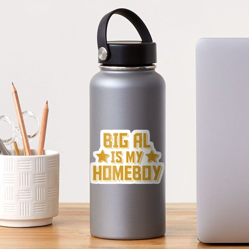 Big Al is My Homeboy Sticker