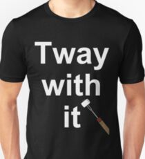 Tway with it Unisex T-Shirt