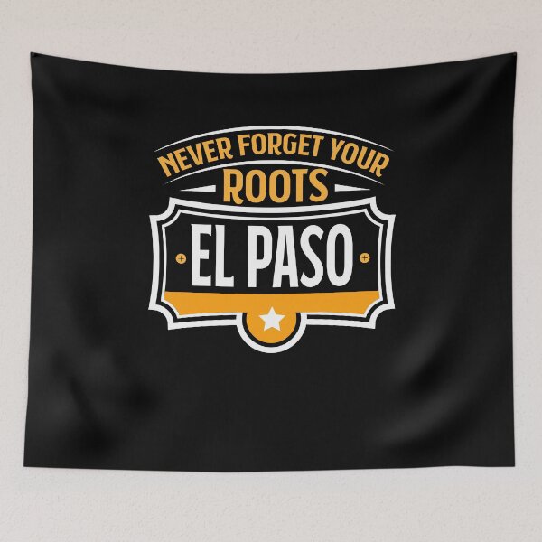 Item preview, El Paso - Never Forget Your Roots El Paso US City Souvenir designed and sold by Rzelemenz.
