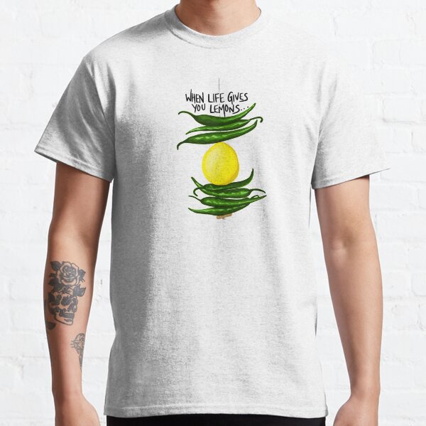 When life gives you lemons Classic T-Shirt