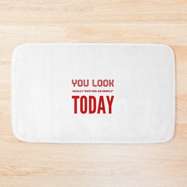 Item preview, You Look Really 'Ripe For An Insult' Today designed and sold by OfferHeat.