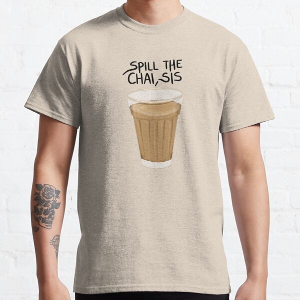 Spill the chai Classic T-Shirt