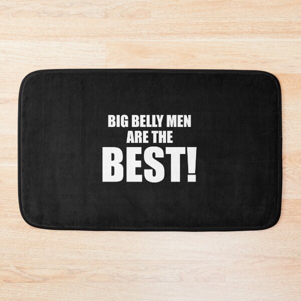 Item preview, BIG BELLY MEN ARE THE BEST! designed and sold by bigerdan.