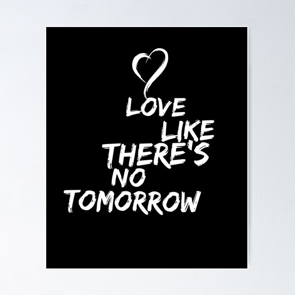 Item preview, Love Like There's No Tomorrow designed and sold by Christopher Taylor.