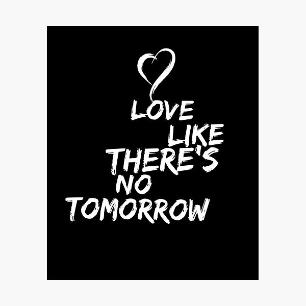 Item preview, Love Like There's No Tomorrow designed and sold by Christopher Taylor.