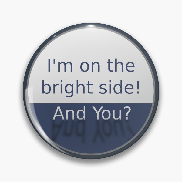 Item preview, I'm on the bright side! And you? designed and sold by tuzlay.