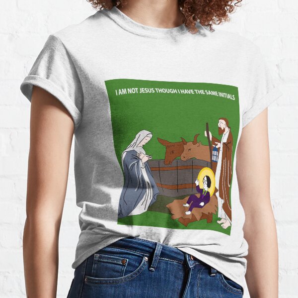 I Am Not Jesus Though I Have The Same Initials Classic T-Shirt
