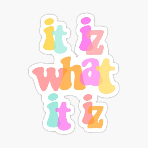 it iz what it iz Sticker