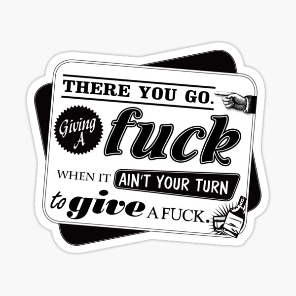 "Ain't Your Turn to Give a Fuck" - The Wire quote in a funny vintage style; black and white (Light) Sticker