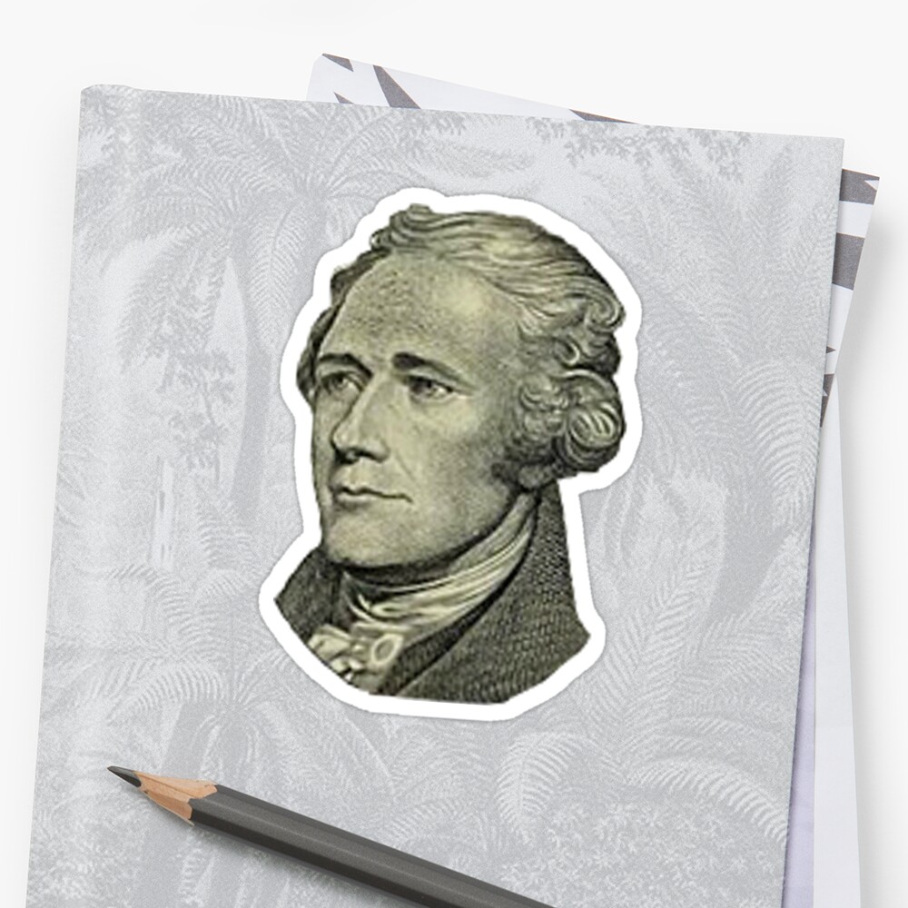 The Ten Dollar Founding Father Without A Father Stickers By 42andahalf Redbubble