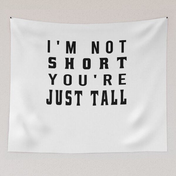 Item preview, i'm not short you are just tall designed and sold by osamamohamad.