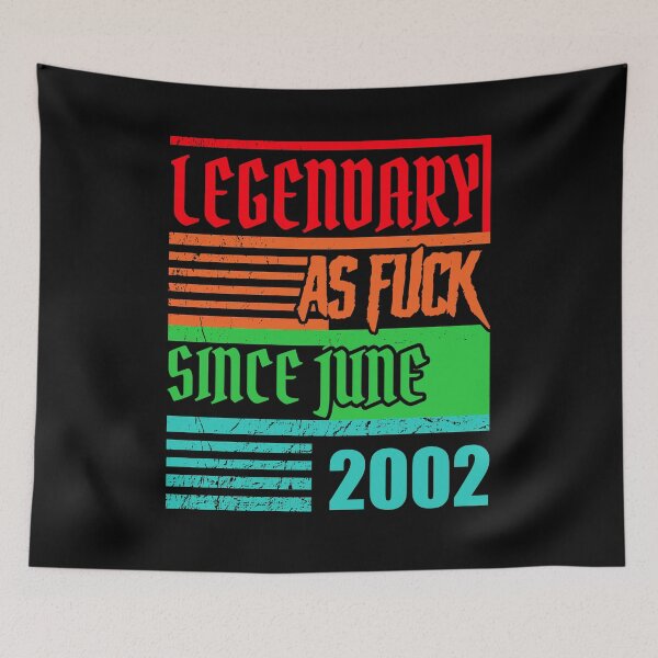 Item preview, 18th birthday legendary as fuck since June 2002 designed and sold by shurikaner.