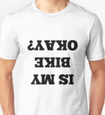 Is my bike okay? Unisex T-Shirt
