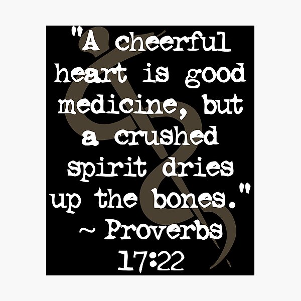 A cheerful heart is good medicine | Proverbs 17:22 - Healing Scriptures Photographic Print