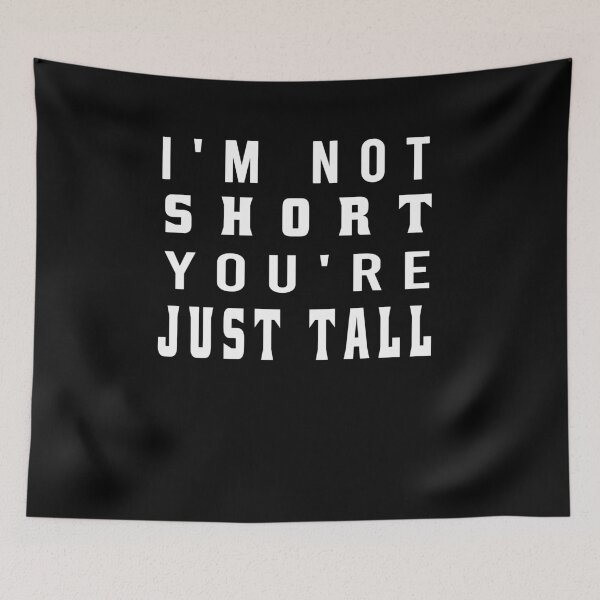Item preview,  i'm not short you are just tall designed and sold by osamamohamad.