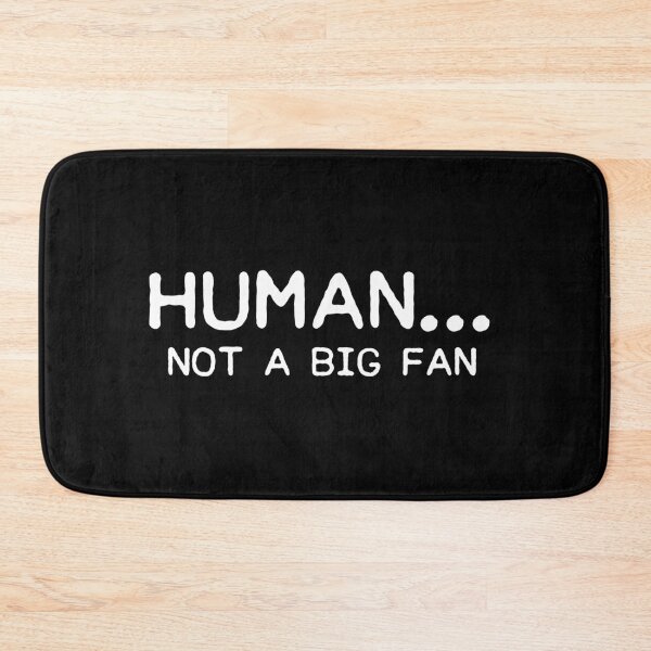 Item preview, Human not a big fan designed and sold by allthetees.