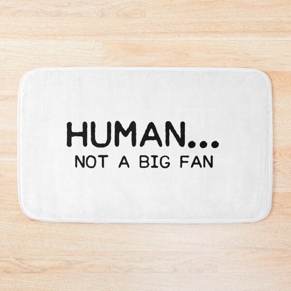 Item preview, Human not a big fan designed and sold by allthetees.
