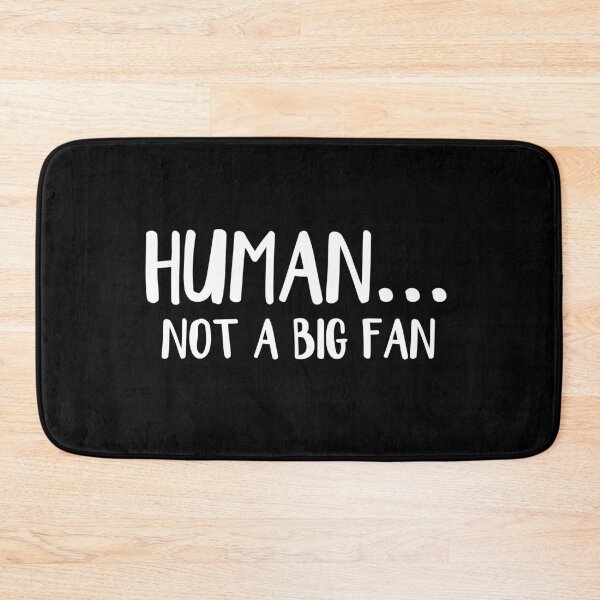 Item preview, Human not a big fan designed and sold by allthetees.