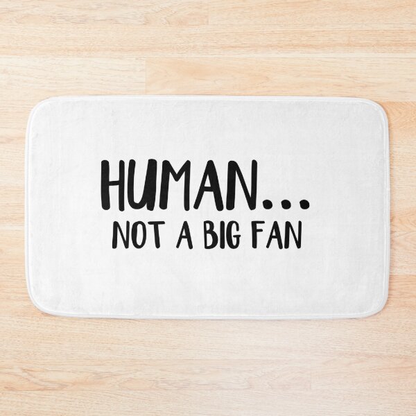 Item preview, Human not a big fan designed and sold by allthetees.