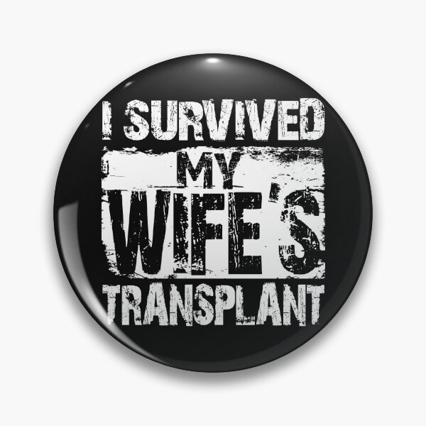 Item preview, I Survived My Wife's Transplant - Grunge designed and sold by KNS-Gear.