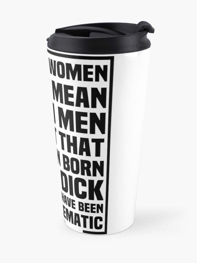 Alternate view of I’m Pro Women Not Anti Men Travel Mug