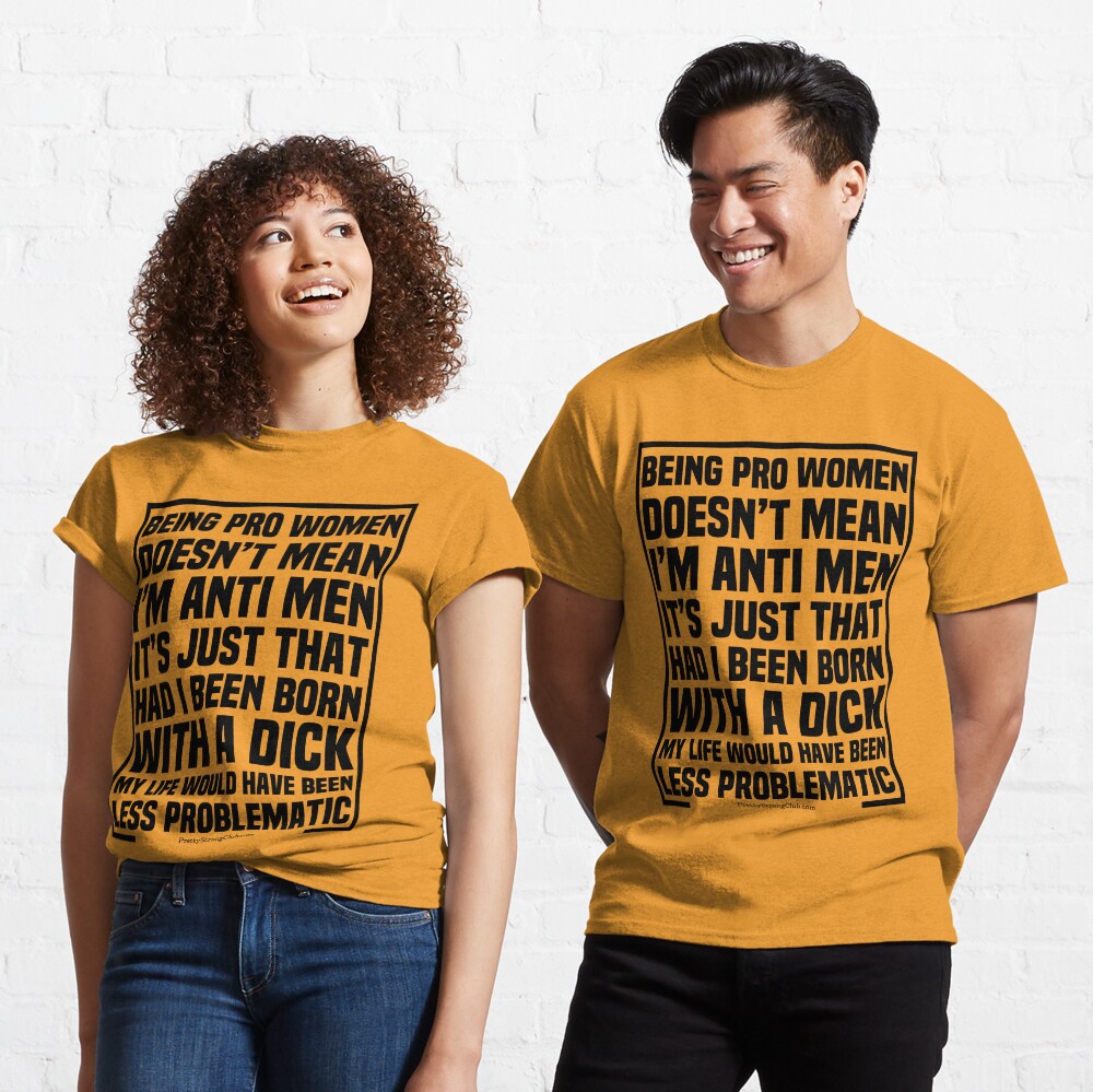 I’m Pro Women Not Anti Men Classic T-Shirt