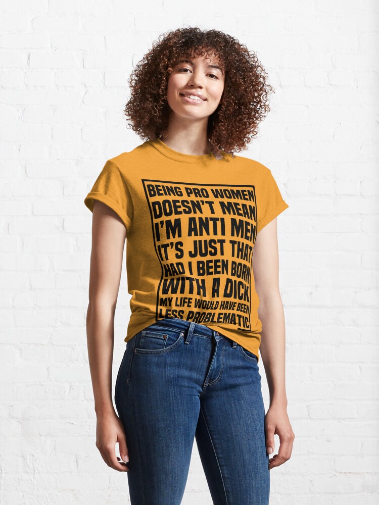 Alternate view of I’m Pro Women Not Anti Men Classic T-Shirt