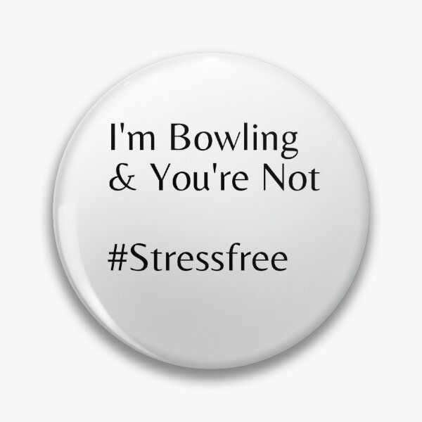 Item preview, I'm Bowling & You're Not #Stressfree designed and sold by Tru-Bless Properties.