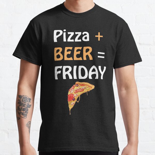 Beer Plus Pizza Is Friday Unisex T-shirt Classic T-Shirt