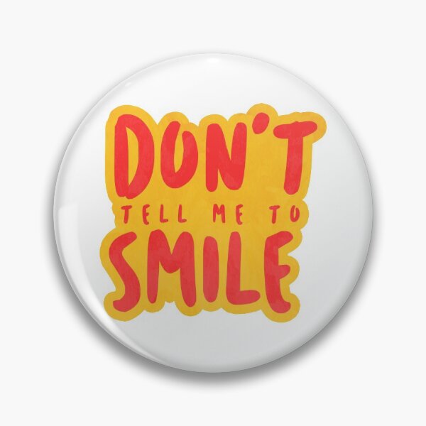 Item preview, Don't Tell Me to Smile designed and sold by Danielle Hunter.