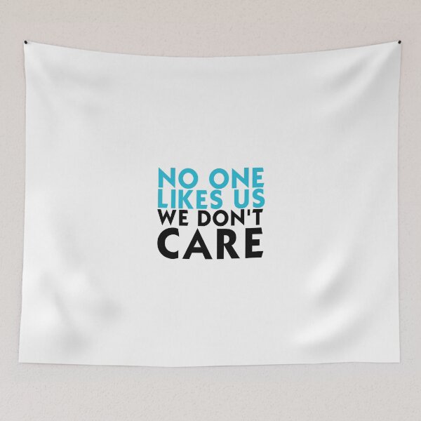 Item preview, No One Likes Us We Don't Care designed and sold by T-shirt For You.