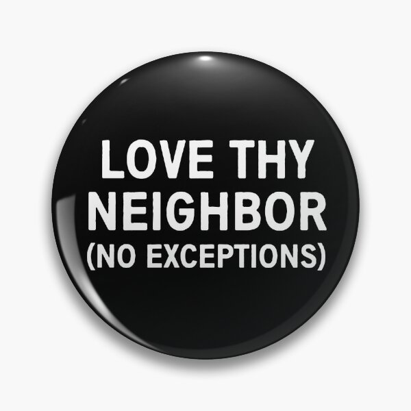 Item preview, Love thy neighbor no exceptions designed and sold by allthetees.