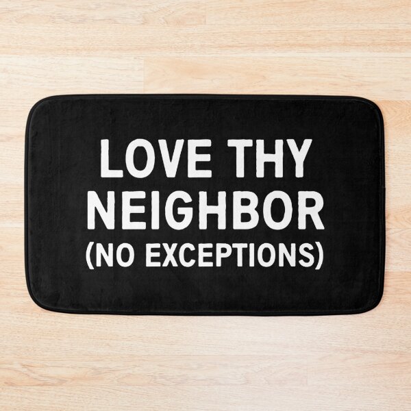 Item preview, Love thy neighbor no exceptions designed and sold by allthetees.