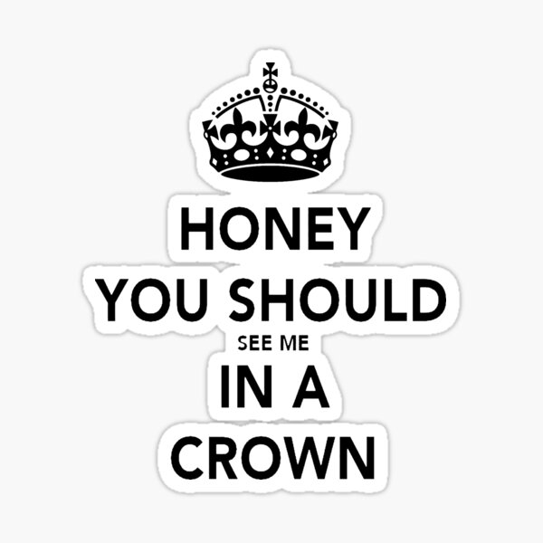 You better see me. Футболка you should see me in a Crown. Honey you should see me in a Crown. You see me Crown. Honey you should see me in a Crown Tick-Tock.