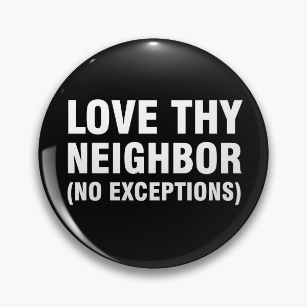 Item preview, Love thy neighbor no exceptions designed and sold by allthetees.