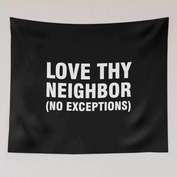 Item preview, Love thy neighbor no exceptions designed and sold by allthetees.