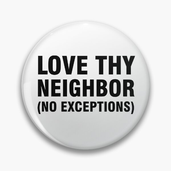 Item preview, Love thy neighbor no exceptions designed and sold by allthetees.