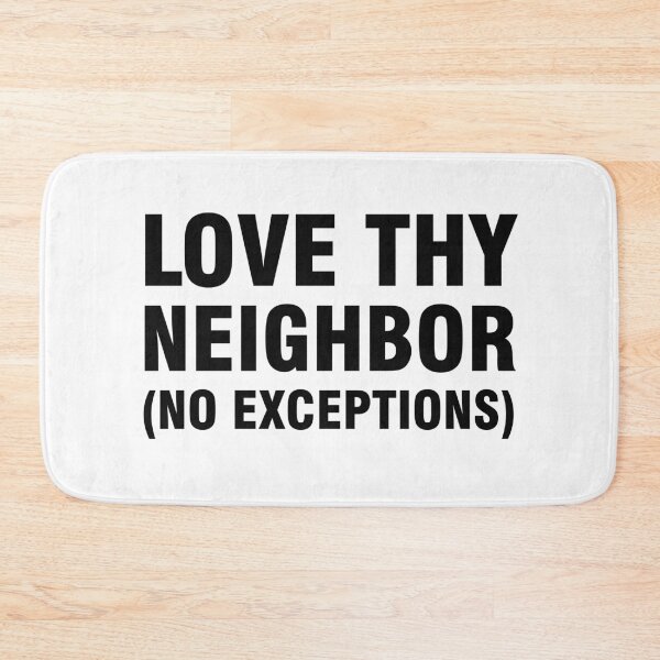 Item preview, Love thy neighbor no exceptions designed and sold by allthetees.