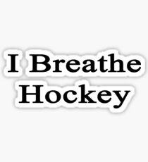 I Breathe Hockey Sticker
