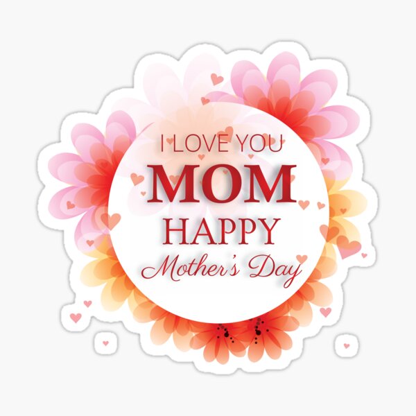 I love you mom Sticker